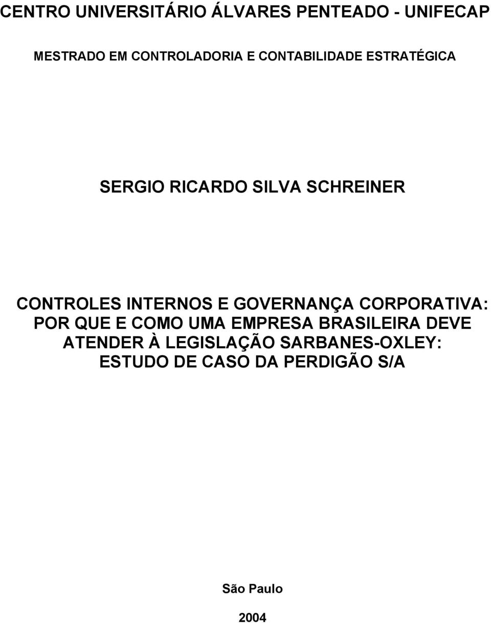 INTERNOS E GOVERNANÇA CORPORATIVA: POR QUE E COMO UMA EMPRESA BRASILEIRA