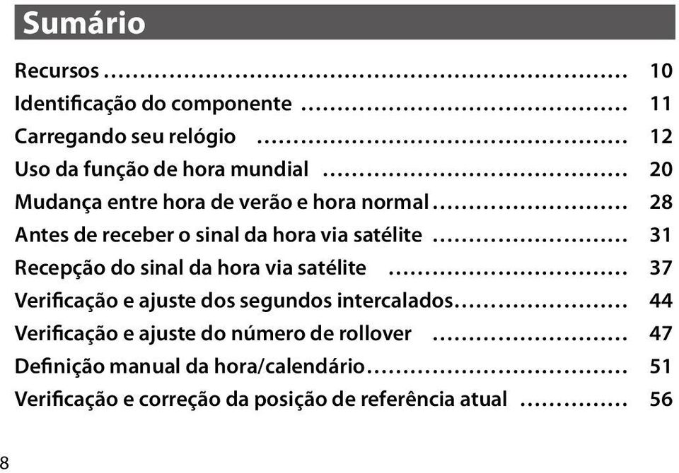 sinal da hora via satélite 37 Verificação e ajuste dos segundos intercalados 44 Verificação e ajuste do