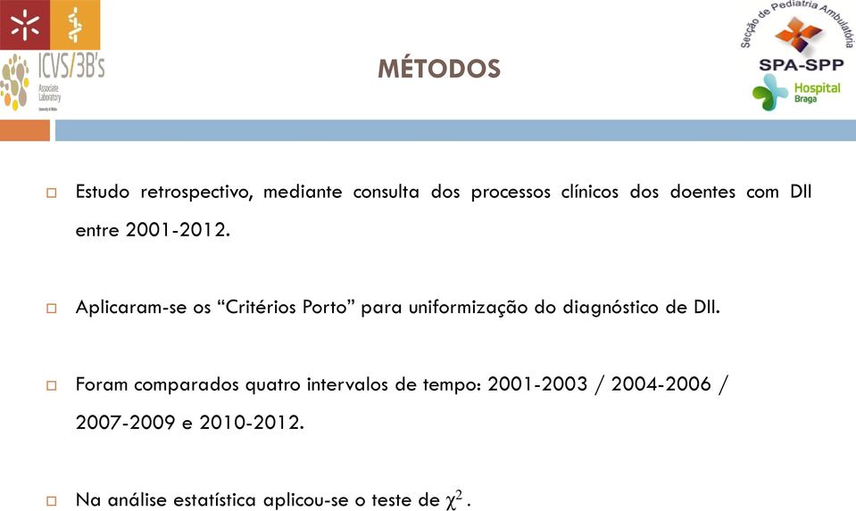 Aplicaram-se os Critérios Porto para uniformização do diagnóstico de DII.