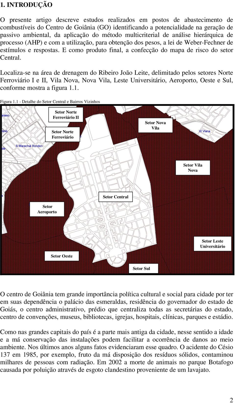 E como produto final, a confecção do mapa de risco do setor Central.