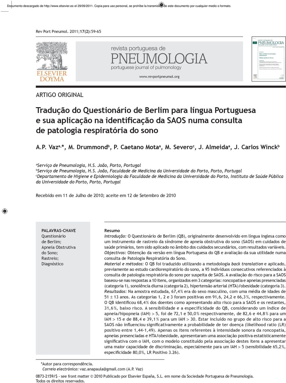 Berlin Questionnaire to Portuguese language and its application in OSA identification in a sleep disordered breathing clinic Pressões respiratórias máximas em nadadores adolescentes Síndrome de