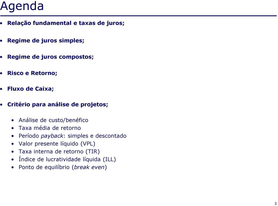 custo/benéfico Taxa média de retorno Período payback: simples e descontado Valor presente