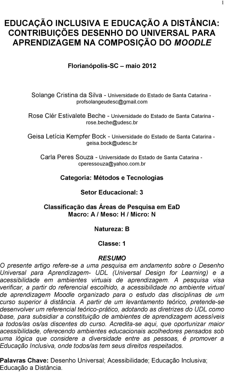 br Geisa Letícia Kempfer Bock - Universidade do Estado de Santa Catarina - geisa.bock@udesc.br Carla Peres Souza - Universidade do Estado de Santa Catarina - cperessouza@yahoo.com.