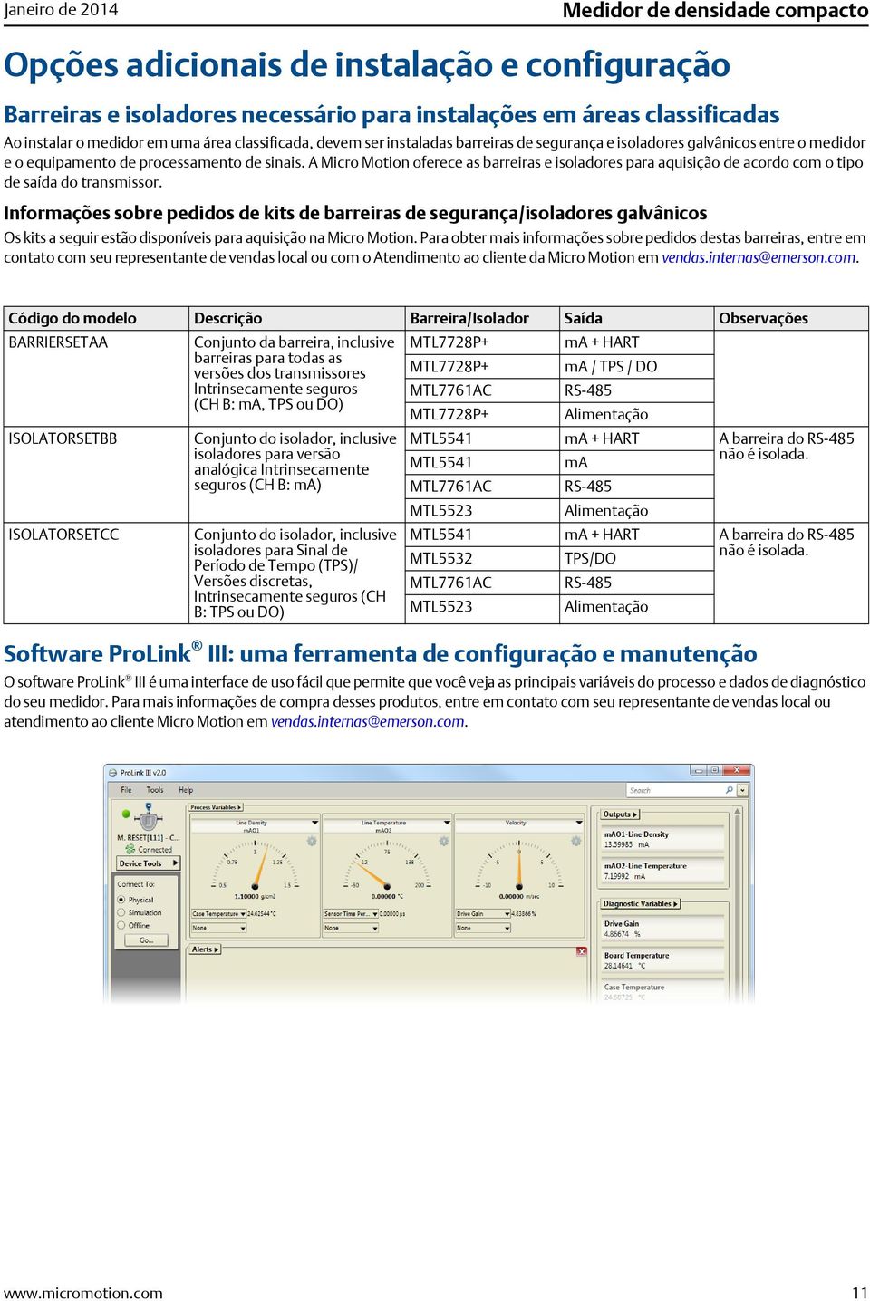 A Micro Motion oferece as barreiras e isoladores para aquisição de acordo com o tipo de saída do transmissor.