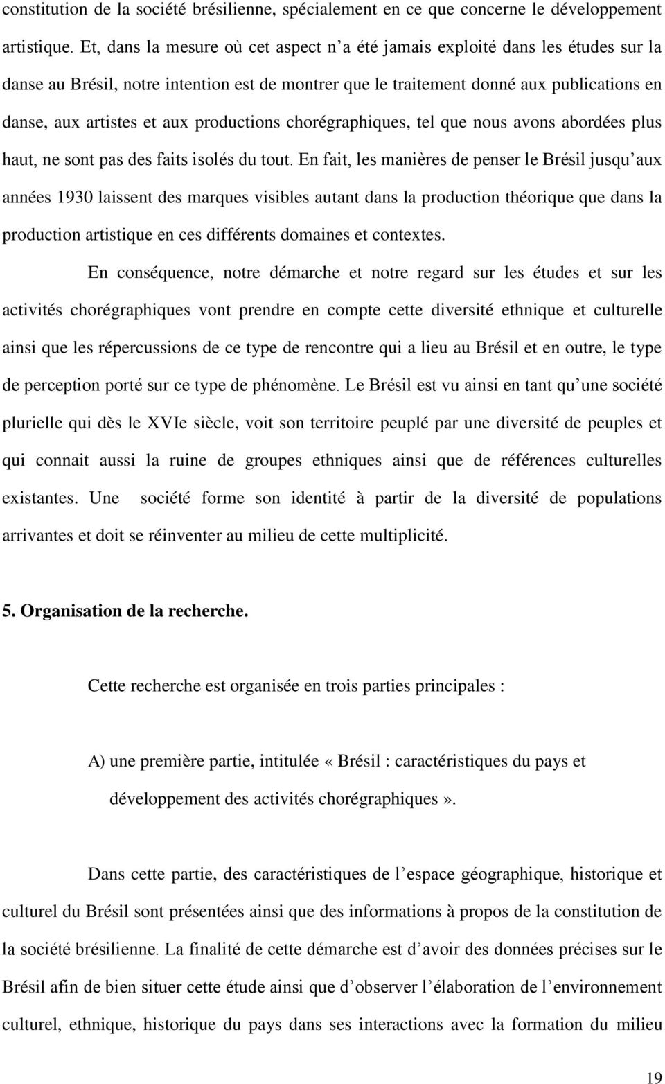 productions chorégraphiques, tel que nous avons abordées plus haut, ne sont pas des faits isolés du tout.