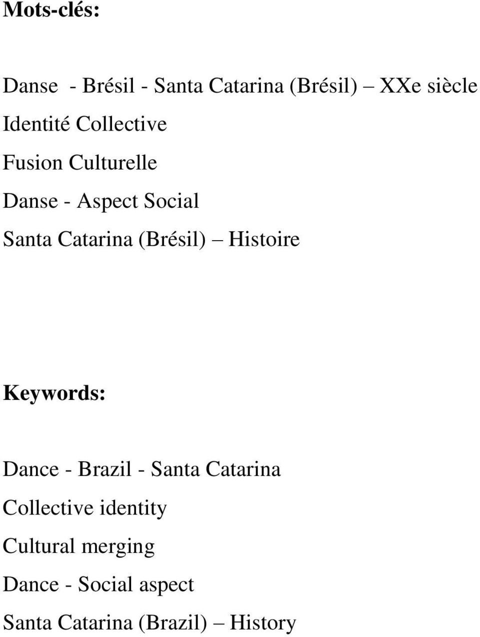 (Brésil) Histoire Keywords: Dance - Brazil - Santa Catarina Collective