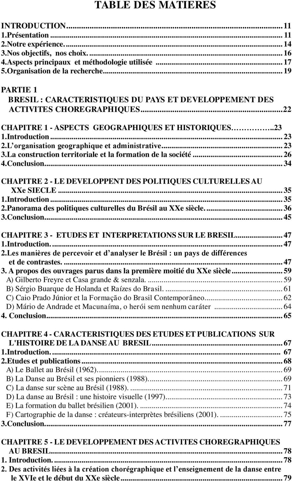 .. 23 2.L organisation geographique et administrative... 23 3.La construction territoriale et la formation de la société... 26 4.Conclusion.