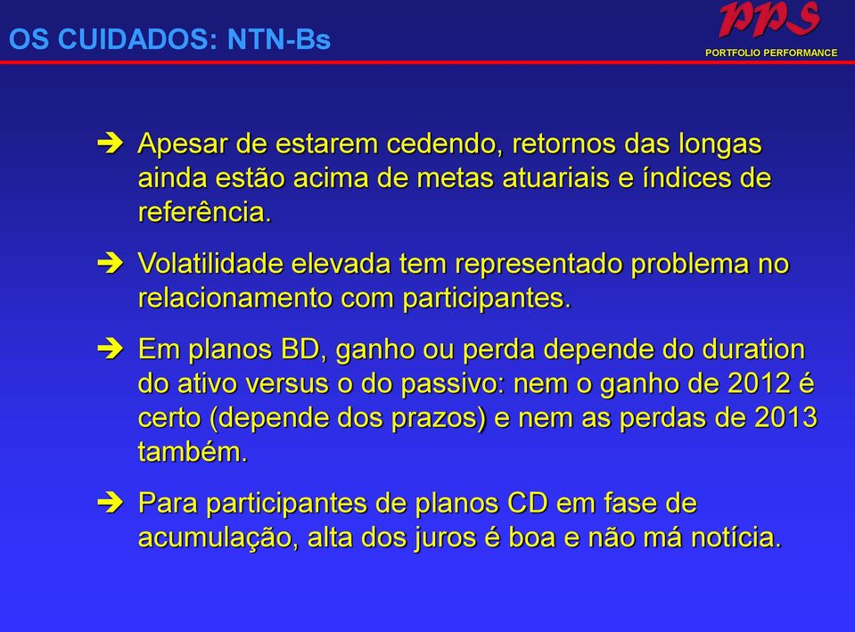 Em planos BD, ganho ou perda depende do duration do ativo versus o do passivo: nem o ganho de 2012 é certo (depende