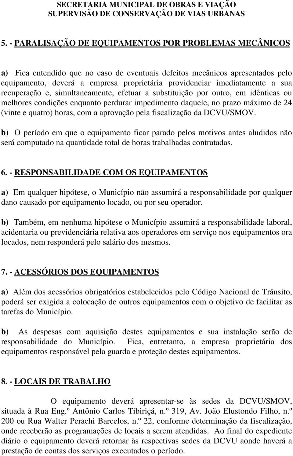 horas, com a aprovação pela fiscalização da DCVU/SMOV.