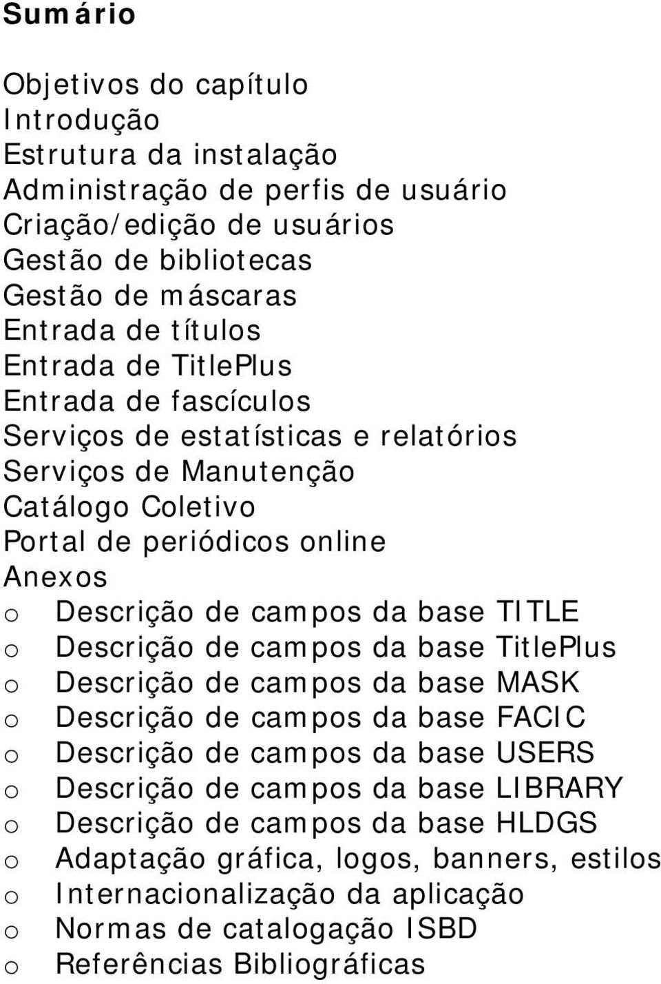 camps da base TITLE Descriçã de camps da base TitlePlus Descriçã de camps da base MASK Descriçã de camps da base FACIC Descriçã de camps da base USERS Descriçã de