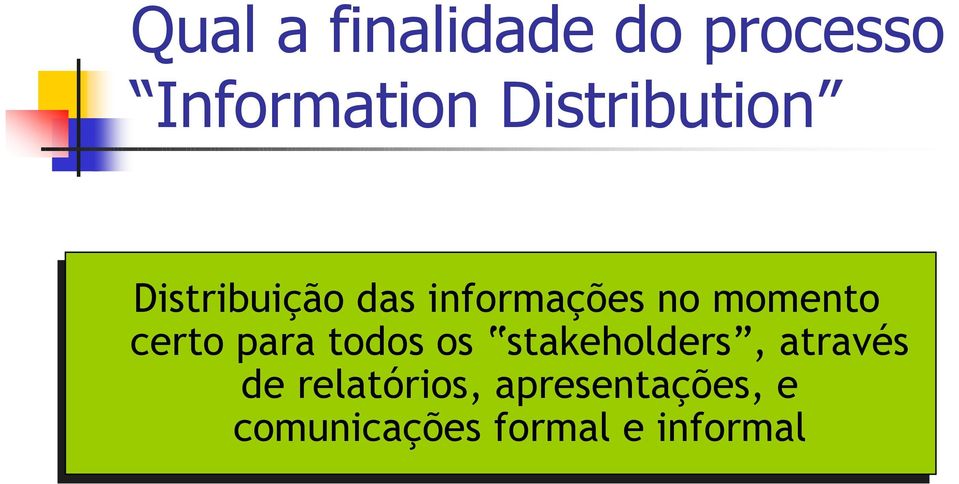 momento certo para todos os stakeholders, através