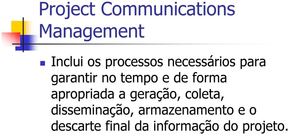 forma apropriada a geração, coleta, disseminação,