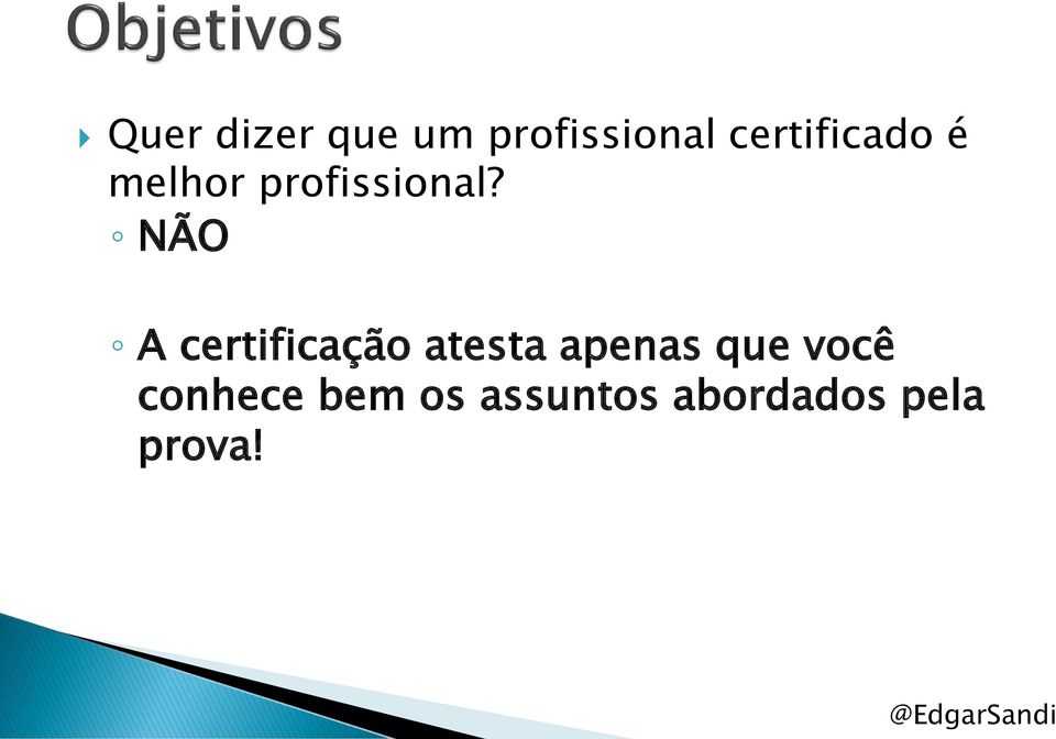 NÃO A certificação atesta apenas que