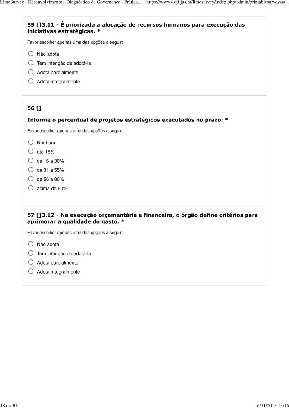 * 56 [] Informe o percentual de projetos estratégicos executados no prazo: * Nenhum até 15% de