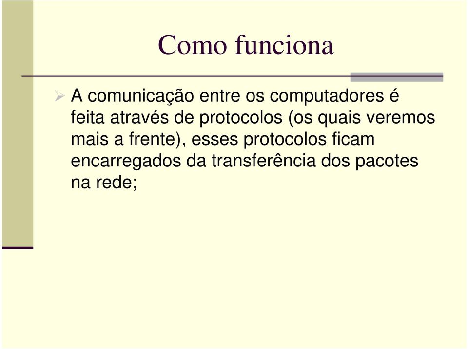 quais veremos mais a frente), esses protocolos