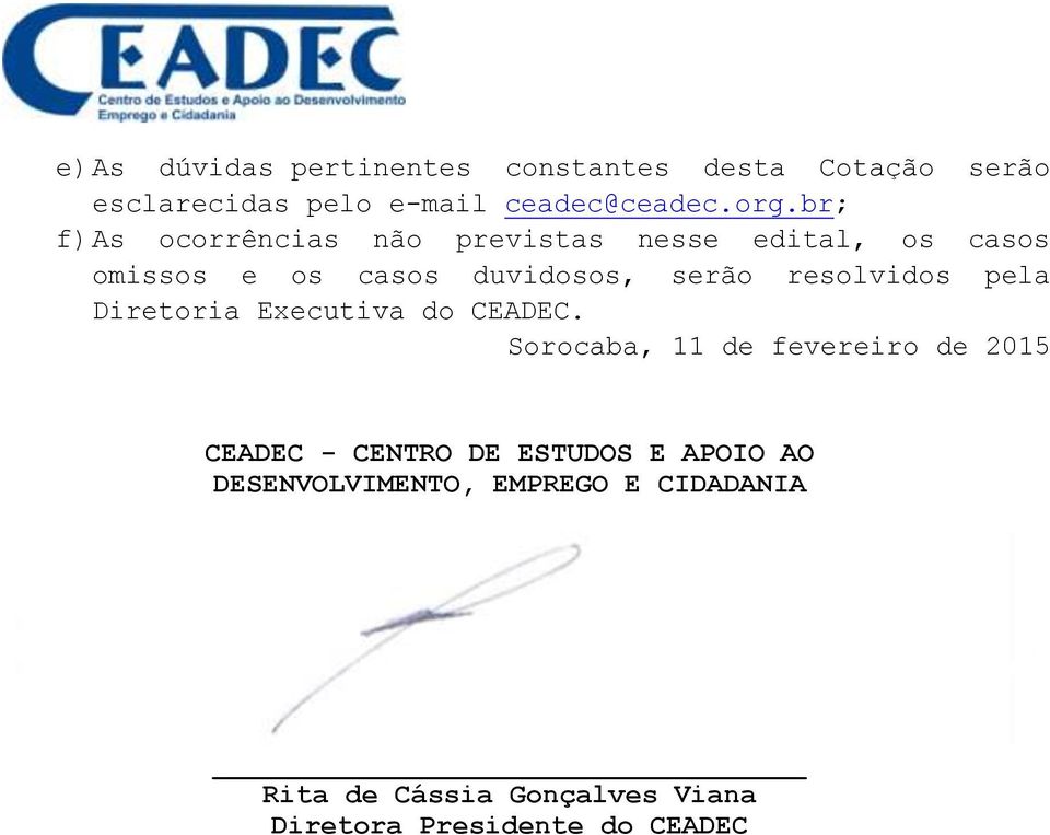 resolvidos pela Diretoria Executiva do CEADEC.