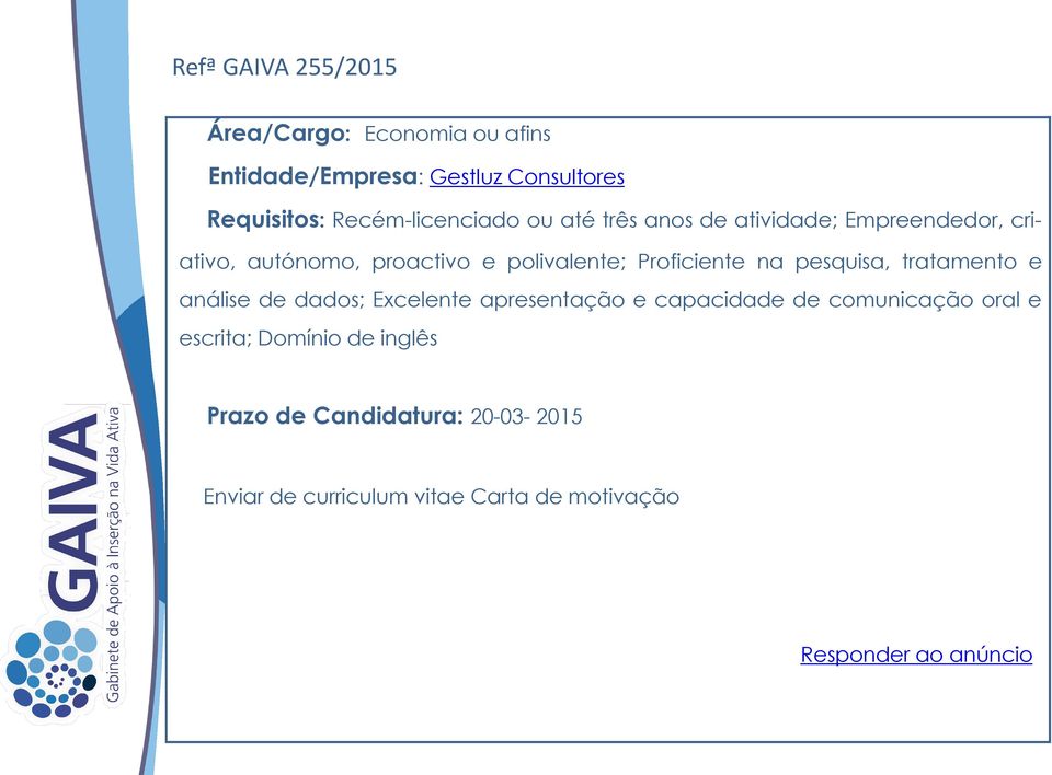 Proficiente na pesquisa, tratamento e análise de dados; Excelente apresentação e capacidade de comunicação