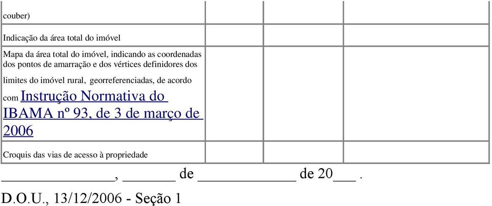 rural, georreferenciadas, de acordo com Instrução Normativa do IBAMA nº 93, de 3 de