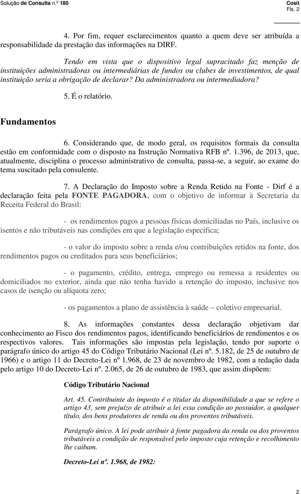 Da administradora ou intermediadora? 5. É o relatório. Fundamentos 6.