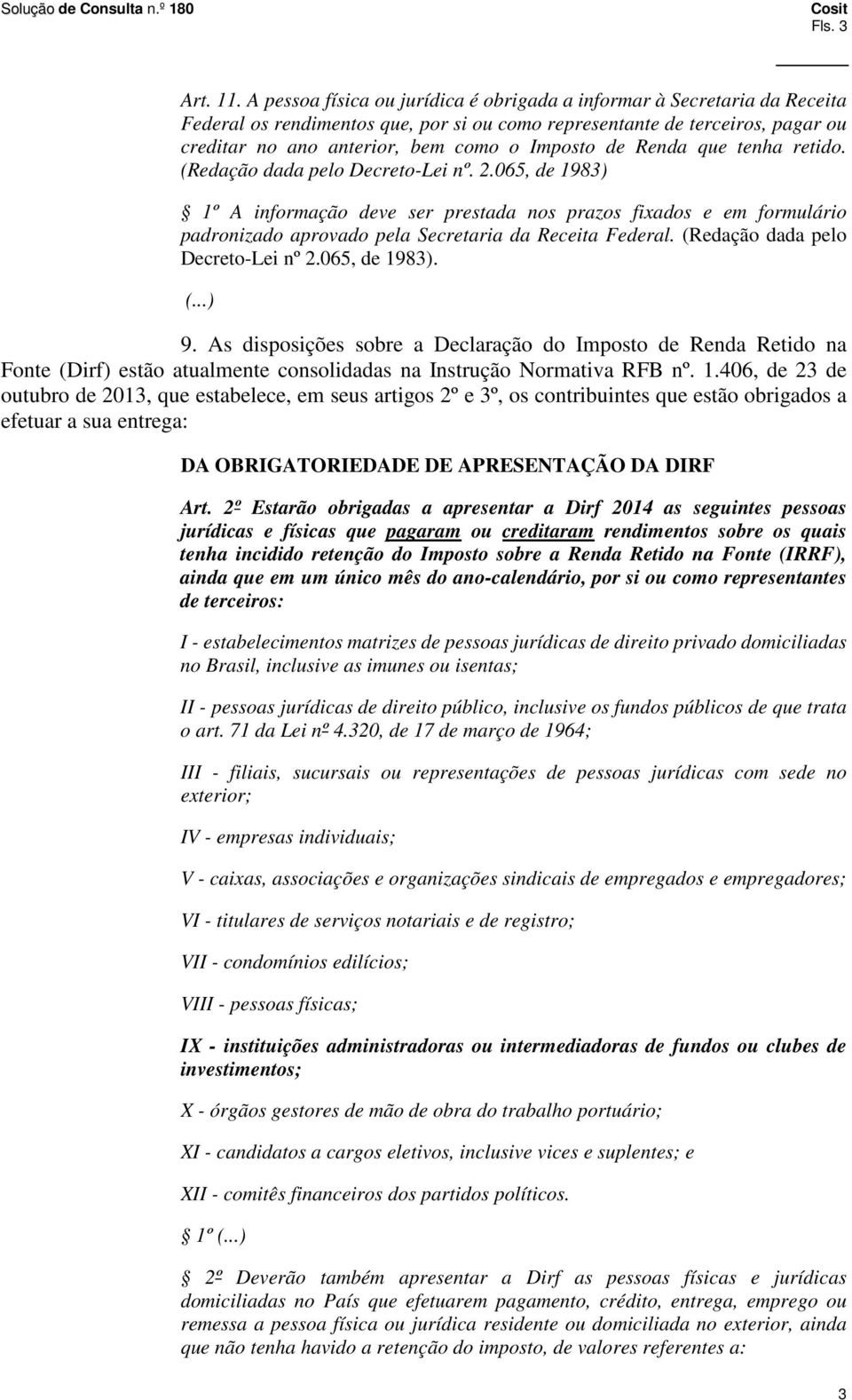 de Renda que tenha retido. (Redação dada pelo Decreto-Lei nº. 2.