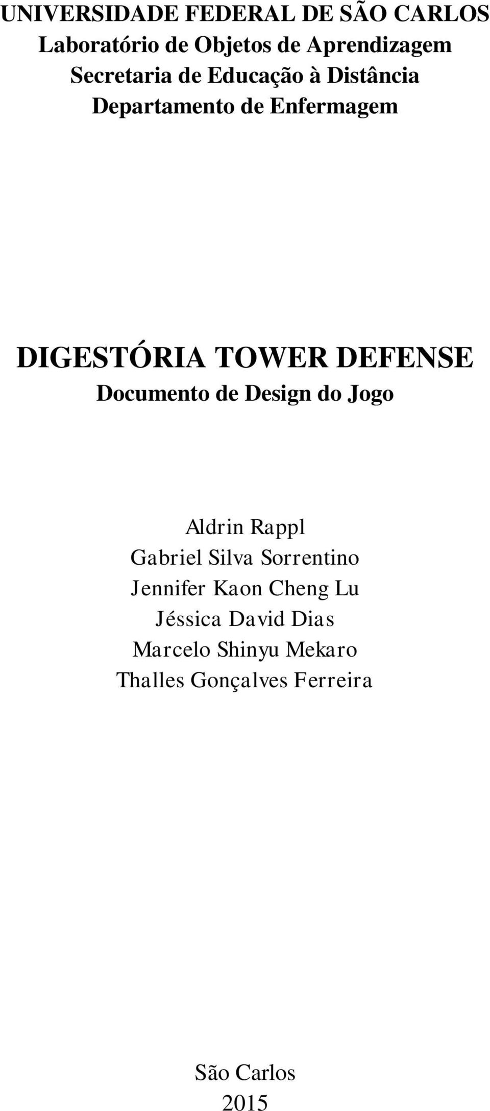 DEFENSE Documento de Design do Jogo Aldrin Rappl Gabriel Silva Sorrentino Jennifer