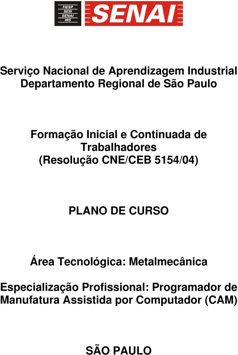 5154/04) PLANO DE CURSO Área Tecnológica: Metalmecânica Especialização