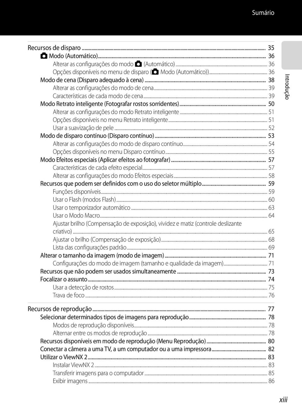 .. 50 Alterar as configurações do modo Retrato inteligente... 51 Opções disponíveis no menu Retrato inteligente... 51 Usar a suavização de pele... 52 Modo de disparo contínuo (Disparo contínuo).