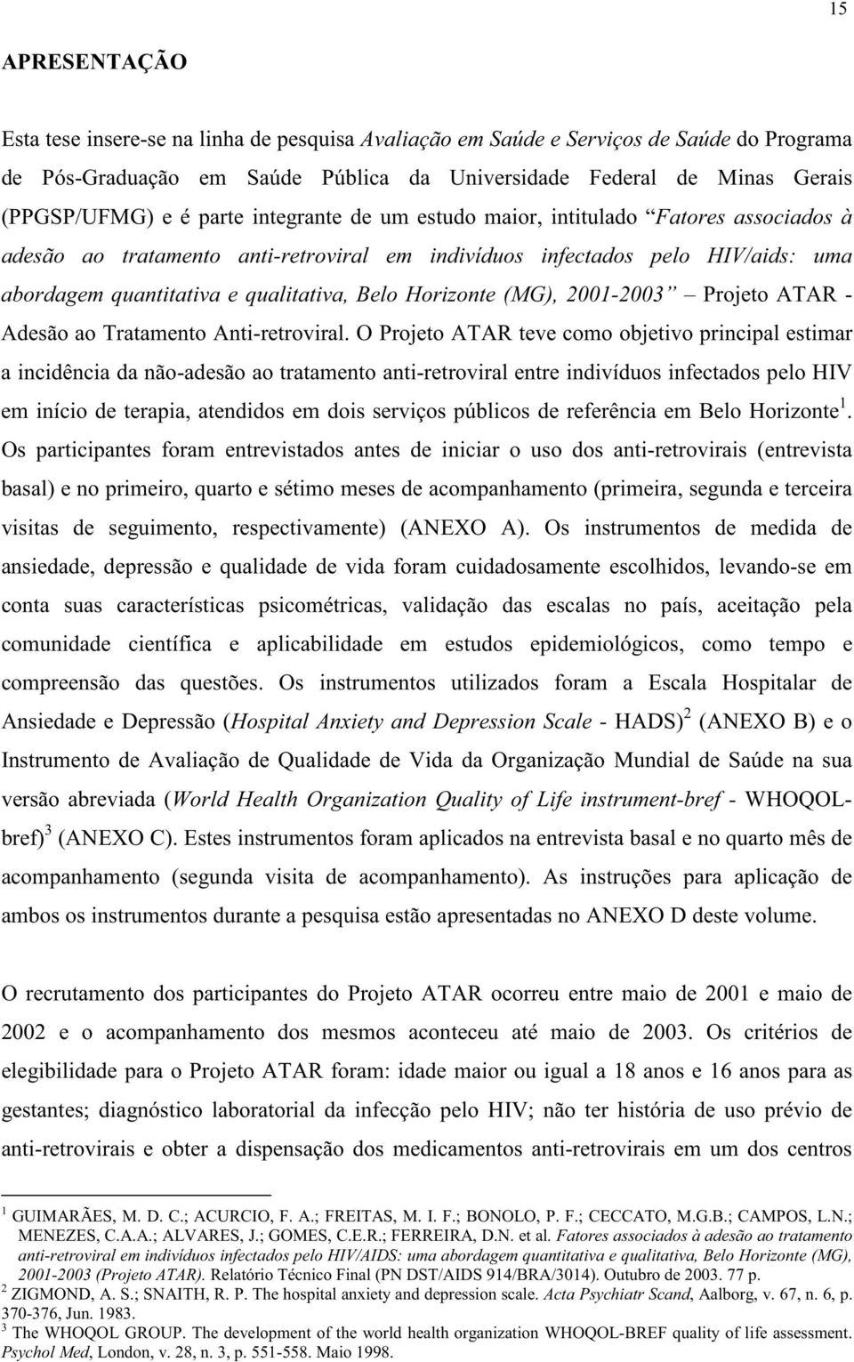 Horizonte (MG), 2001-2003 Projeto ATAR - Adesão ao Tratamento Anti-retroviral.