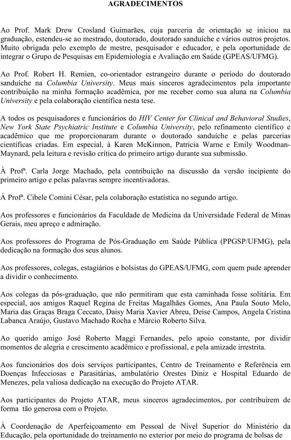 Remien, co-orientador estrangeiro durante o período do doutorado sanduíche na Columbia University.