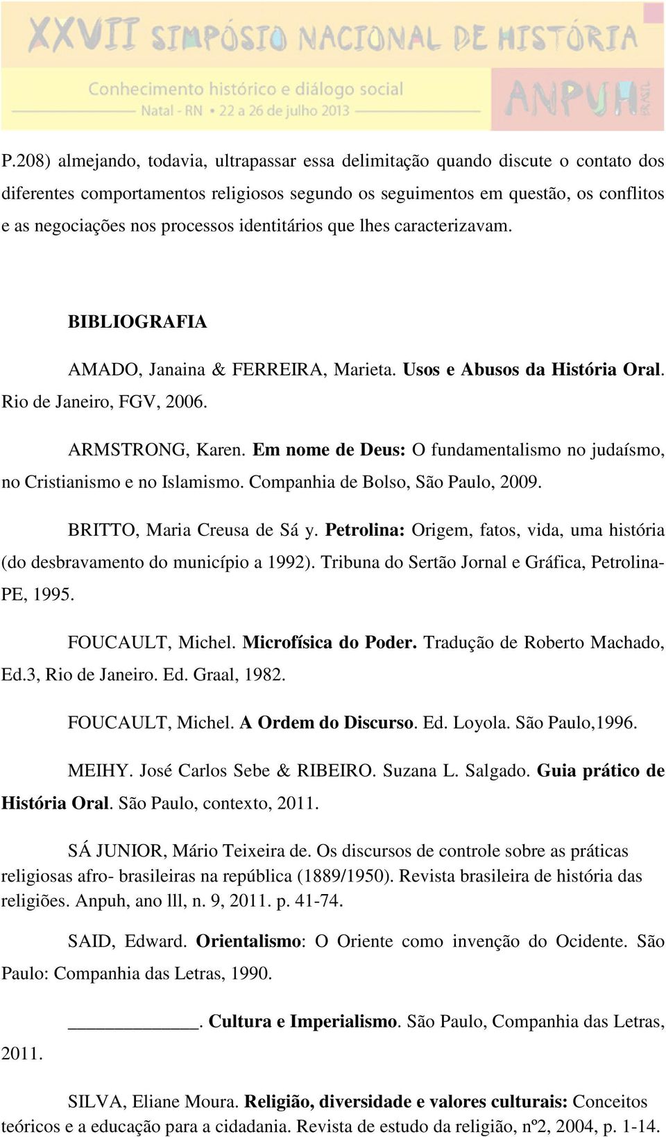 Em nome de Deus: O fundamentalismo no judaísmo, no Cristianismo e no Islamismo. Companhia de Bolso, São Paulo, 2009. BRITTO, Maria Creusa de Sá y.