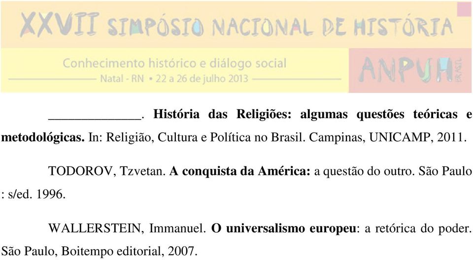 TODOROV, Tzvetan. A conquista da América: a questão do outro. São Paulo : s/ed.