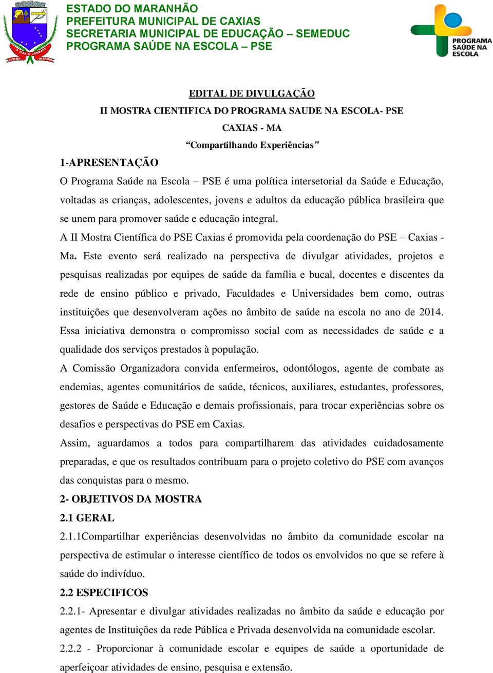 A II Mostra Científica do PSE Caxias é promovida pela coordenação do PSE Caxias - Ma.