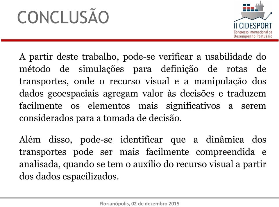 elementos mais significativos a serem considerados para a tomada de decisão.