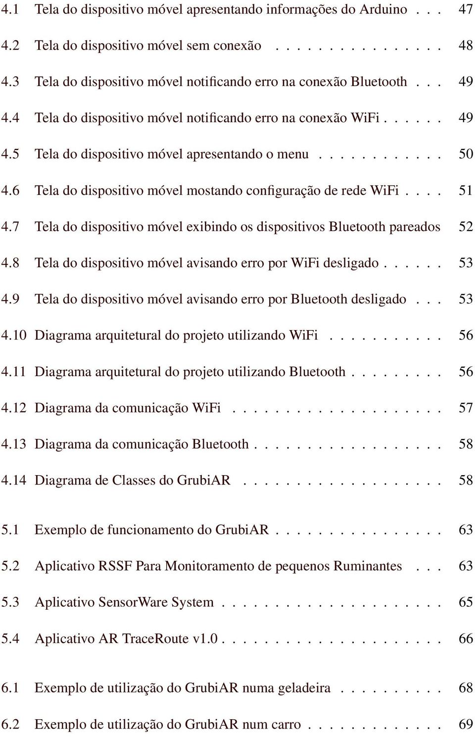 6 Tela do dispositivo móvel mostando configuração de rede WiFi.... 51 4.7 Tela do dispositivo móvel exibindo os dispositivos Bluetooth pareados 52 4.