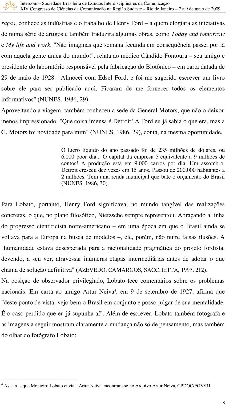 ", relata ao médico Cândido Fontoura seu amigo e presidente do laboratório responsável pela fabricação do Biotônico em carta datada de 29 de maio de 1928.