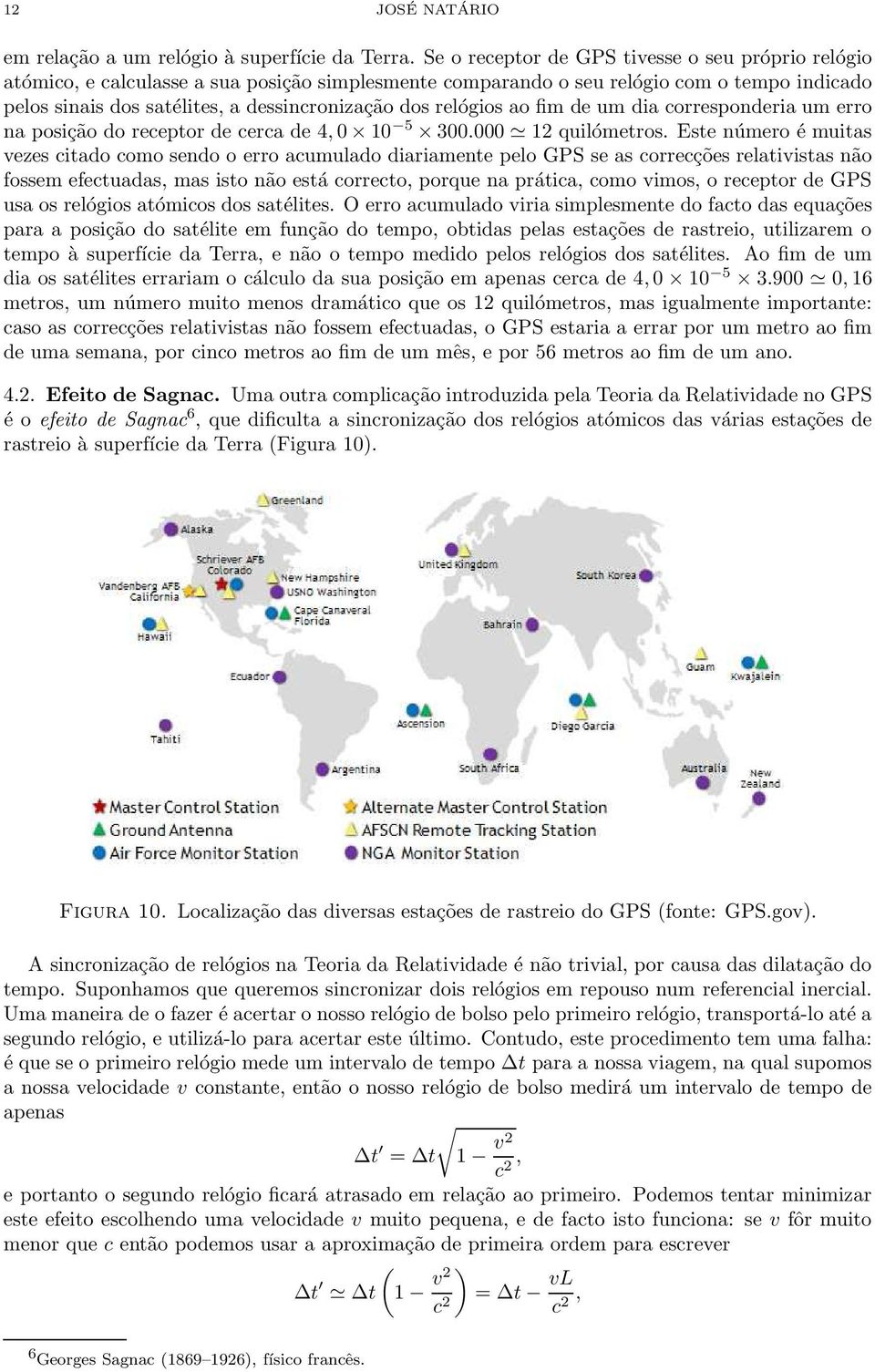 ao fim de um dia orresponderia um erro na posição do reeptor de era de 4,0 10 5 300.000 12 quilómetros.