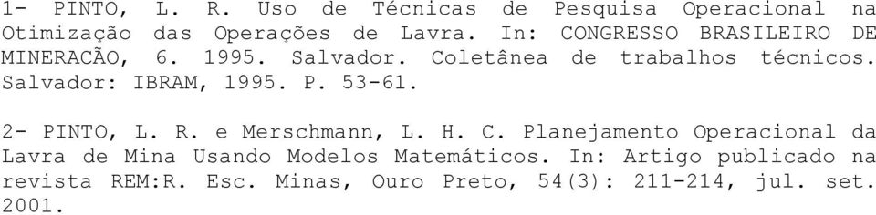 Salvador: IBRAM, 1995. P. 53-61. 2- PINTO, L. R. e Merschmann, L. H. C.