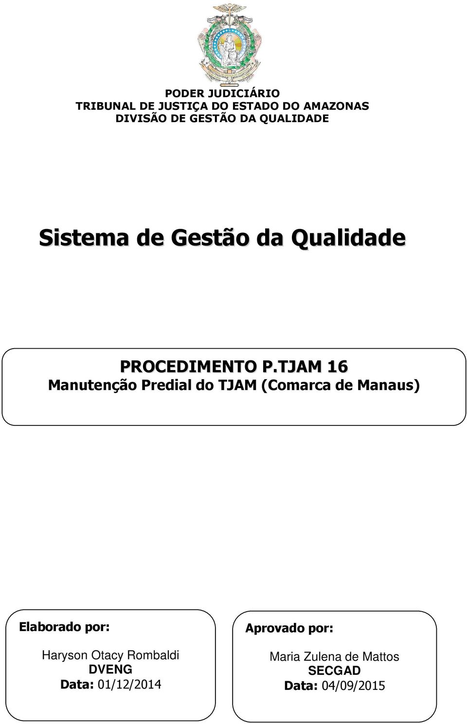 TJAM 16 Manutenção Predial do TJAM Elaborado por: Haryson Otacy