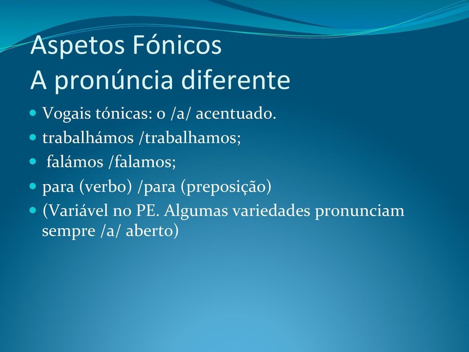 trabalhámos /trabalhamos; falámos /falamos; para