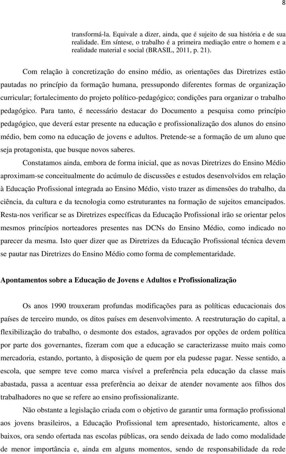 do projeto político-pedagógico; condições para organizar o trabalho pedagógico.