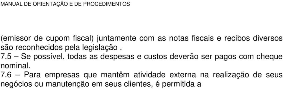 5 Se possível, todas as despesas e custos deverão ser pagos com cheque nominal.