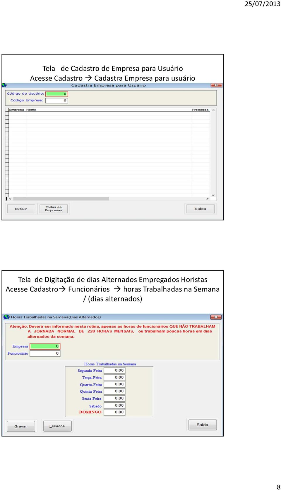 Digitação de dias Alternados Empregados Horistas Acesse