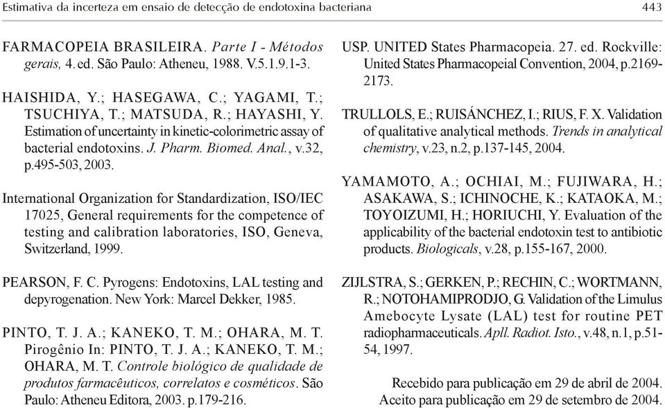 International Organization for Standardization, ISO/IEC 17025, General requirements for the competence of testing and calibration laboratories, ISO, Geneva, Switzerland, 1999. PEARSON, F. C.