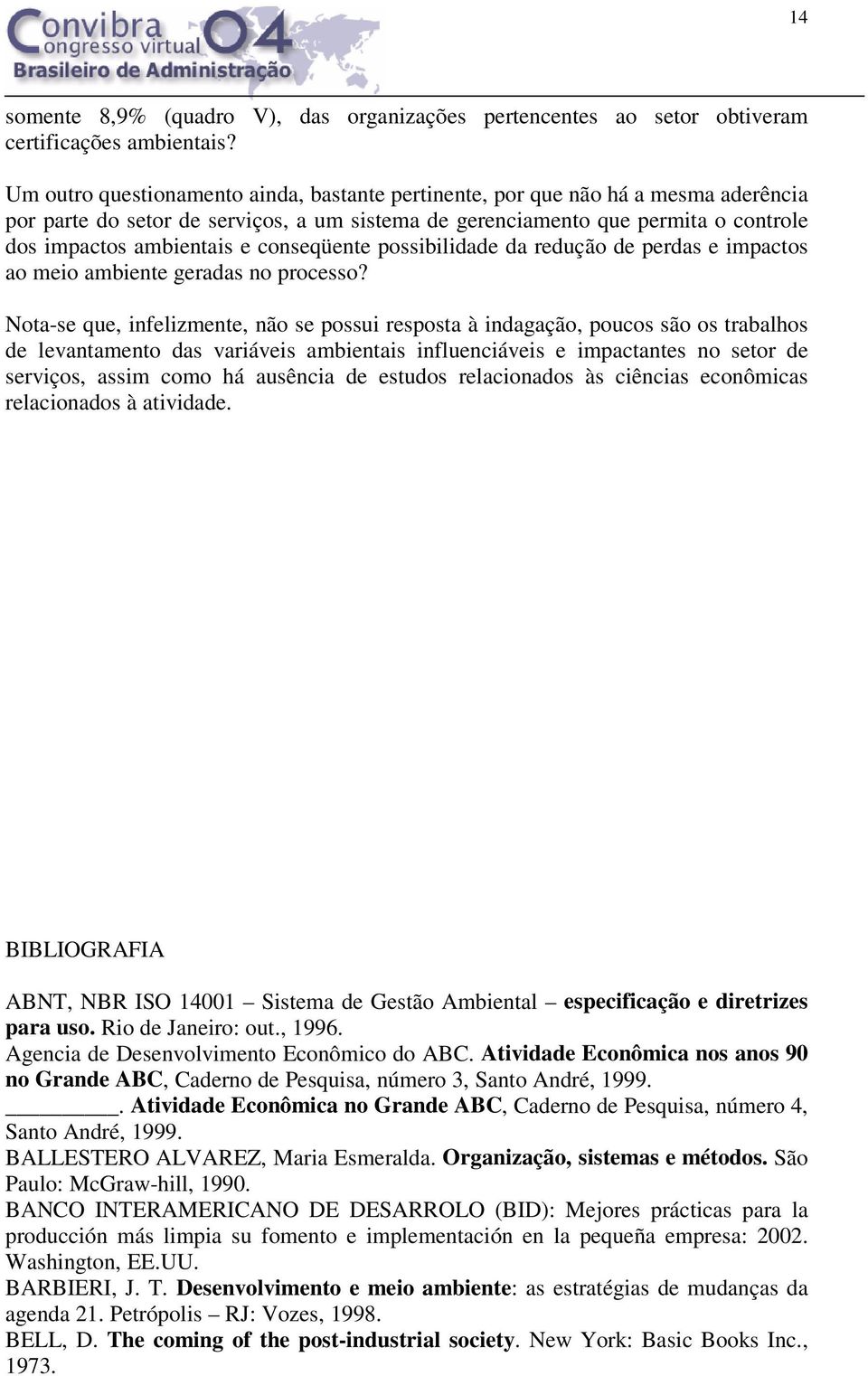 conseqüente possibilidade da redução de perdas e impactos ao meio ambiente geradas no processo?