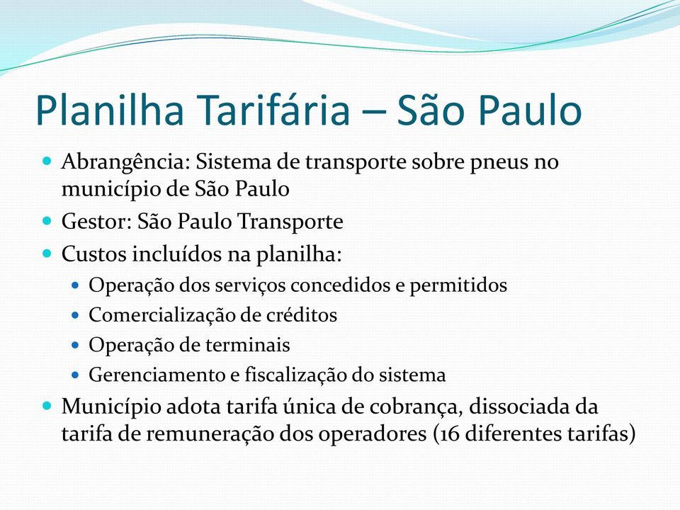 permitidos Comercialização de créditos Operação de terminais Gerenciamento e fiscalização do sistema