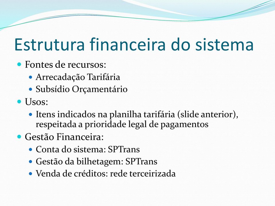 anterior), respeitada a prioridade legal de pagamentos Gestão Financeira: