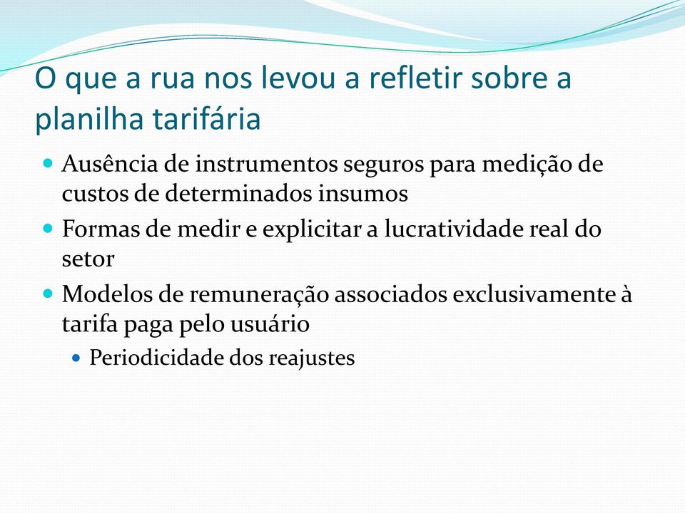 de medir e explicitar a lucratividade real do setor Modelos de remuneração