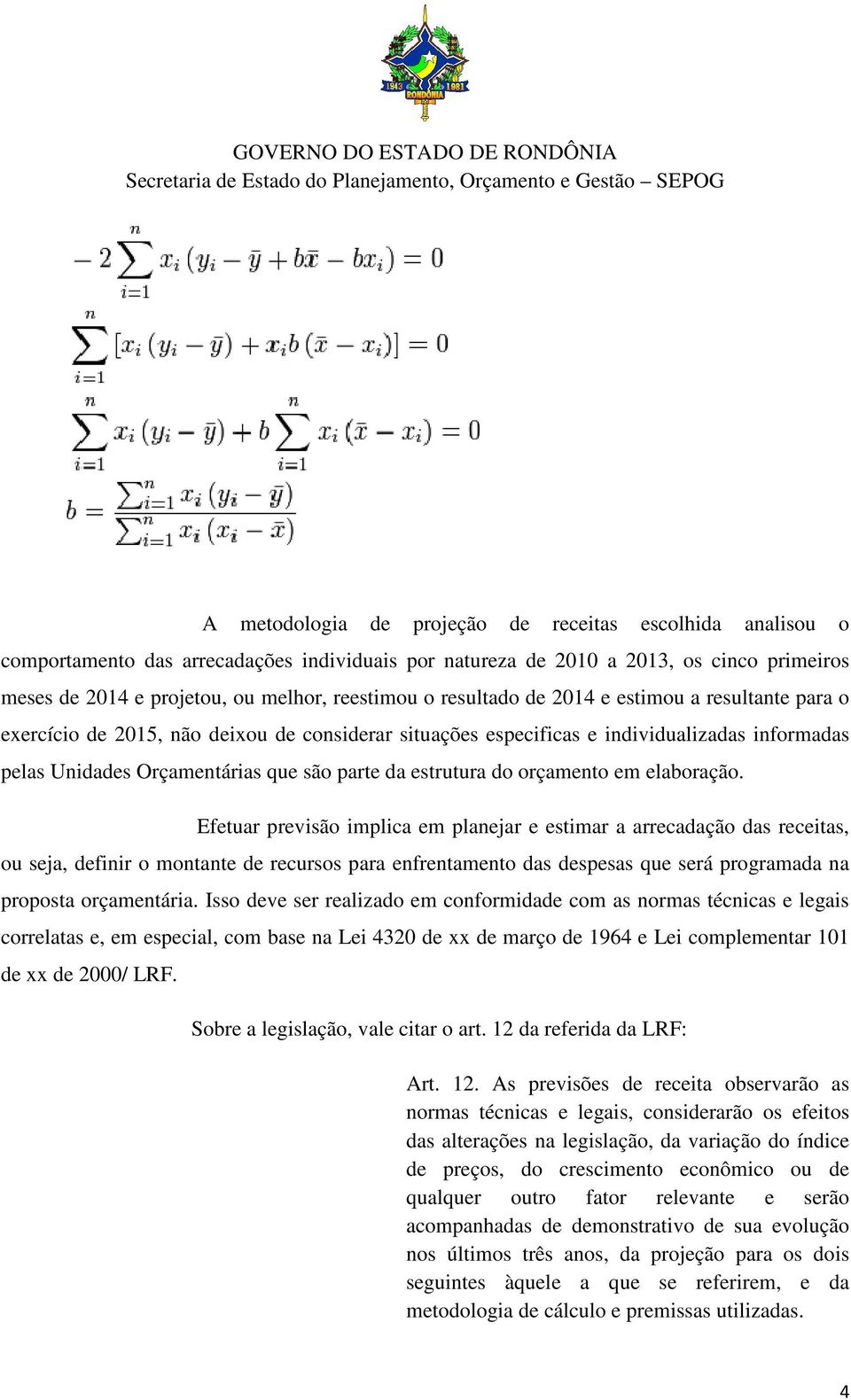 Orçamentárias que são parte da estrutura do orçamento em elaboração.