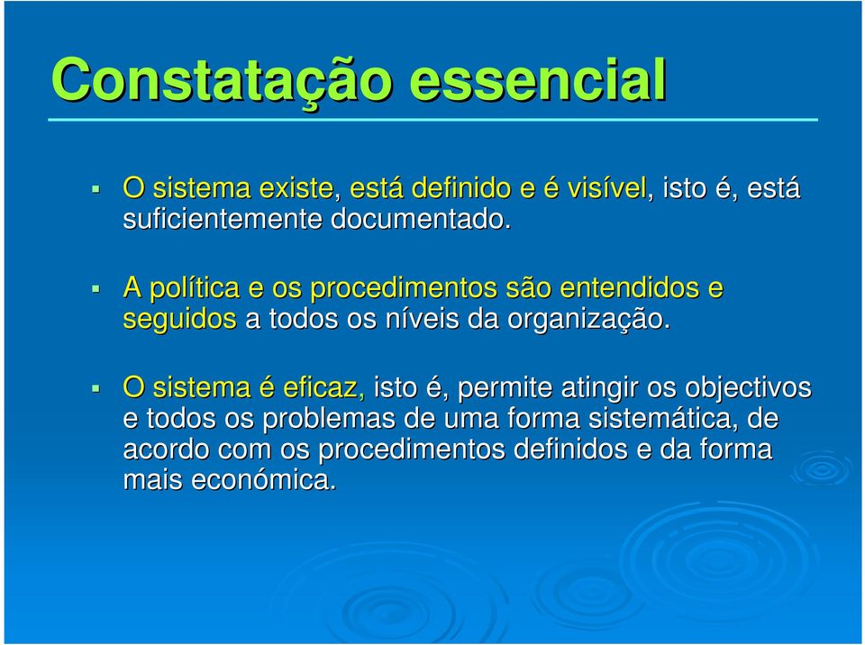 A política e os procedimentos são entendidos e seguidos a todos os níveis n da organização.