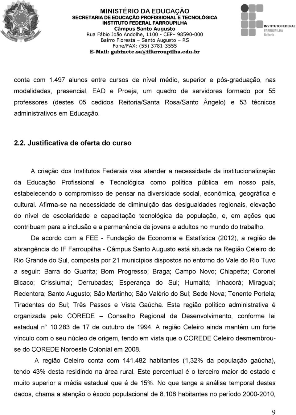 Rosa/Santo Ângelo) e 53 técnicos administrativos em Educação. 2.